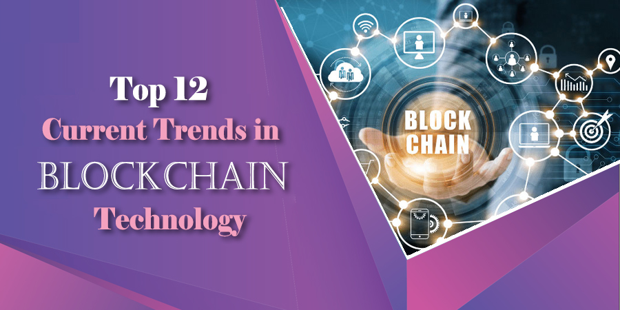 Read more about the article Exploring the Top 12 Current Trends in Blockchain Technology to Follow