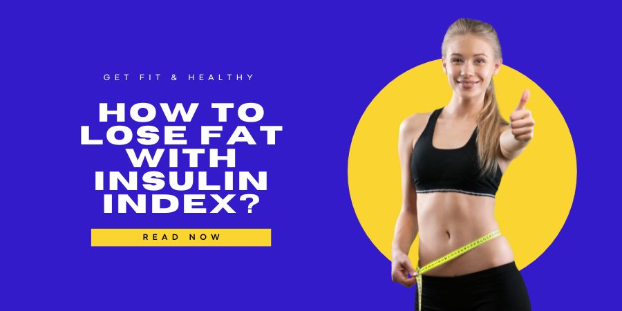 Read more about the article How to Lose Fat with Insulin Index?