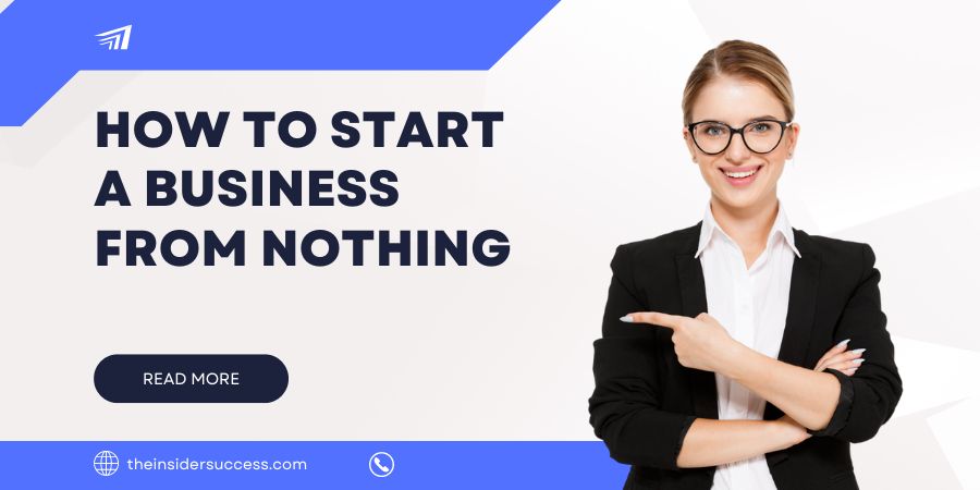 Read more about the article How to Start a Business from Nothing?