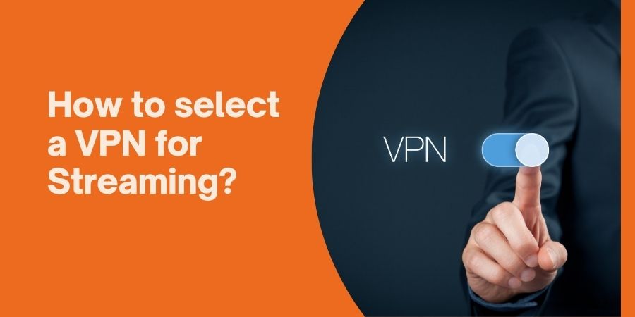 Read more about the article How to select a VPN for Streaming?