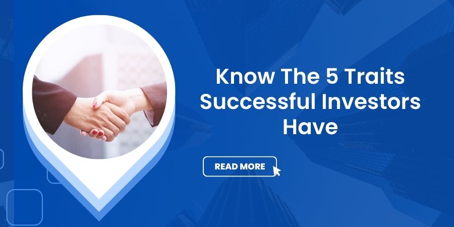 Read more about the article Know The 5 Traits Successful Investors Have