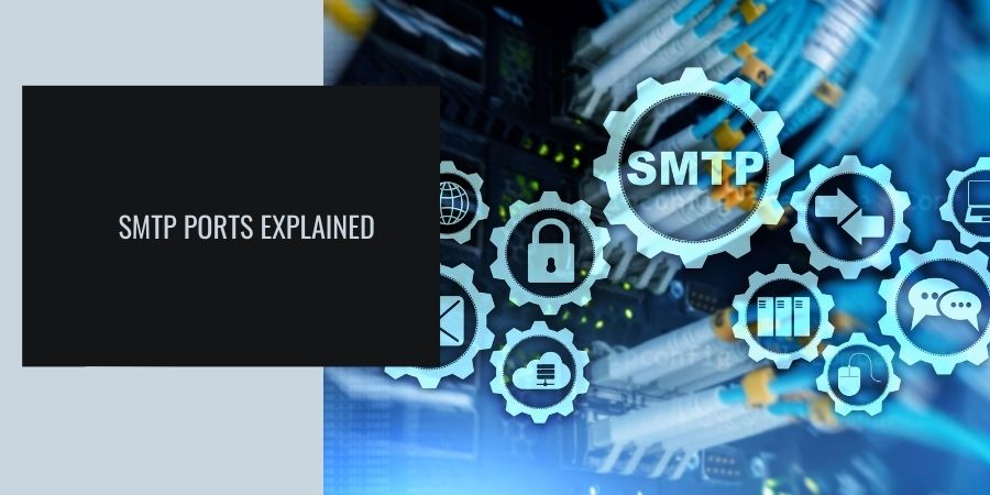 Read more about the article SMTP Ports Explained